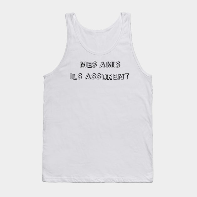 My friends they assure Tank Top by AudreyJanvier